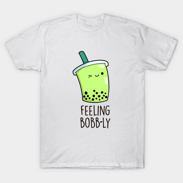 Feeling Bobb-ly Cute Boba Tea PUn T-Shirt by punnybone